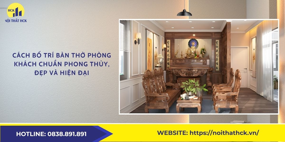 Cách bố trí bàn thờ phòng khách chuẩn phong thủy, đẹp và hiện đại