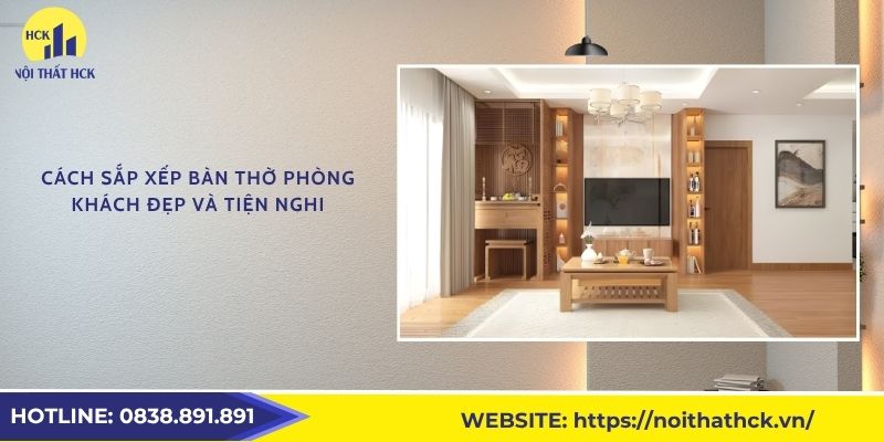 Cách sắp xếp bàn thờ phòng khách đẹp và tiện nghi