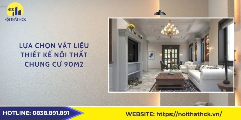 Lựa chọn vật liệu thiết kế nội thất chung cư 90m2