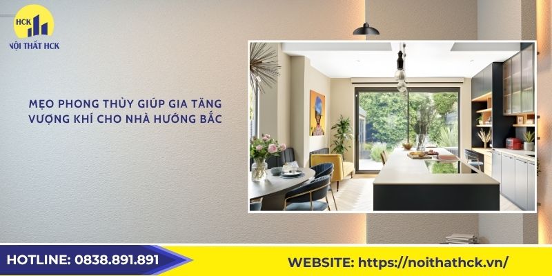 Mẹo phong thủy giúp gia tăng vượng khí cho nhà hướng Bắc