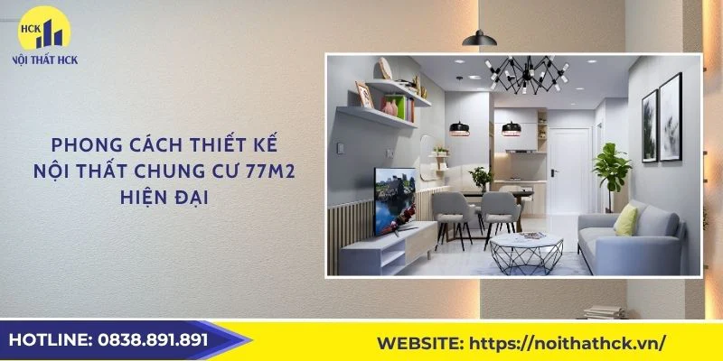 Phong cách thiết kế nội thất chung cư 77m2 hiện đại