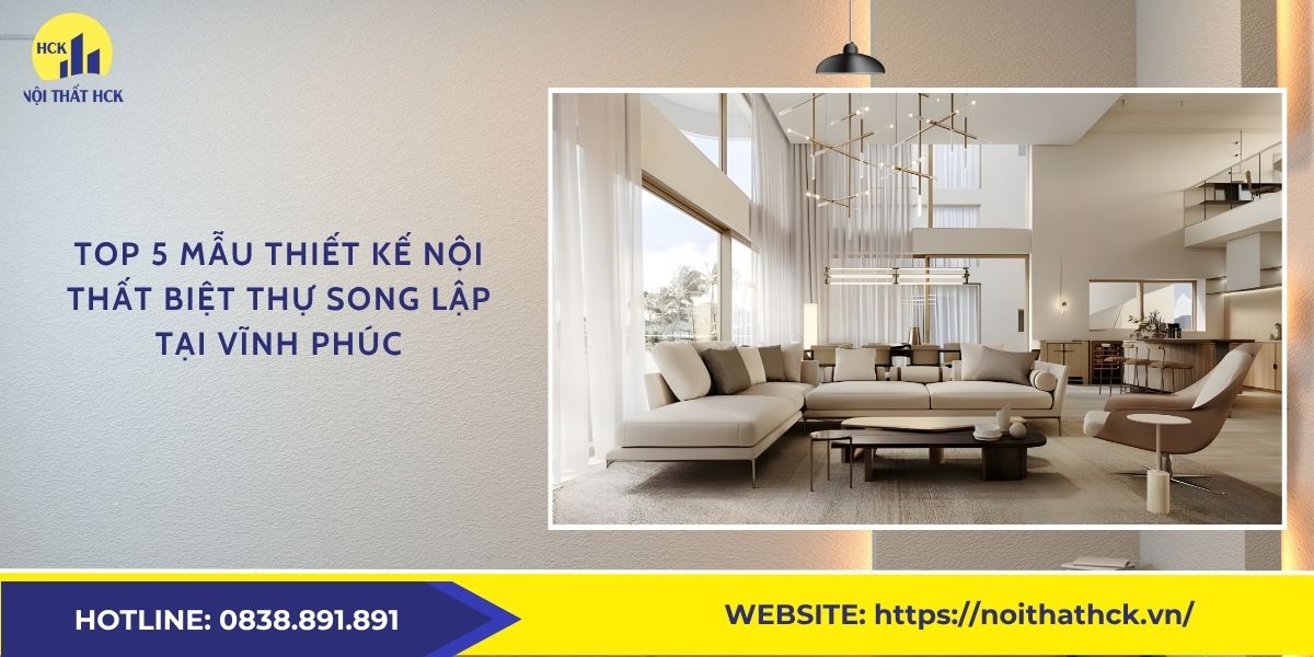 Top 5 mẫu thiết kế nội thất biệt thự song lập tại Vĩnh phúc