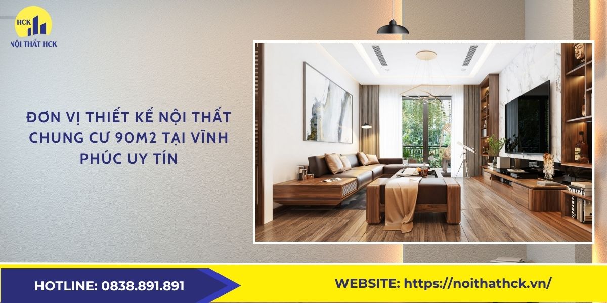 Đơn vị thiết kế nội thất chung cư 90m2 tại Vĩnh phúc