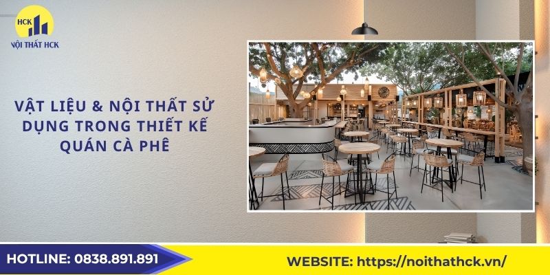 Vật liệu & nội thất sử dụng trong thiết kế quán cà phê